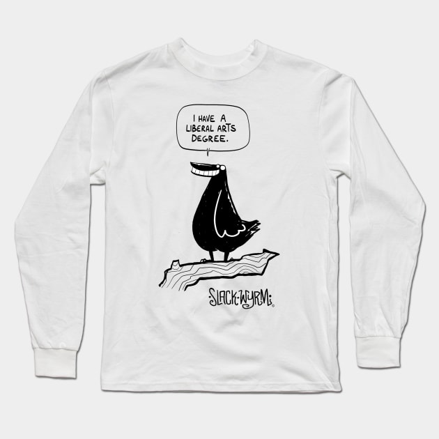 I have a Liberal Arts degree Long Sleeve T-Shirt by Joshua Wright